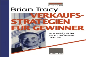 Verkaufsstrategien für Gewinner: Was erfolgreiche Verkäufer besser machen